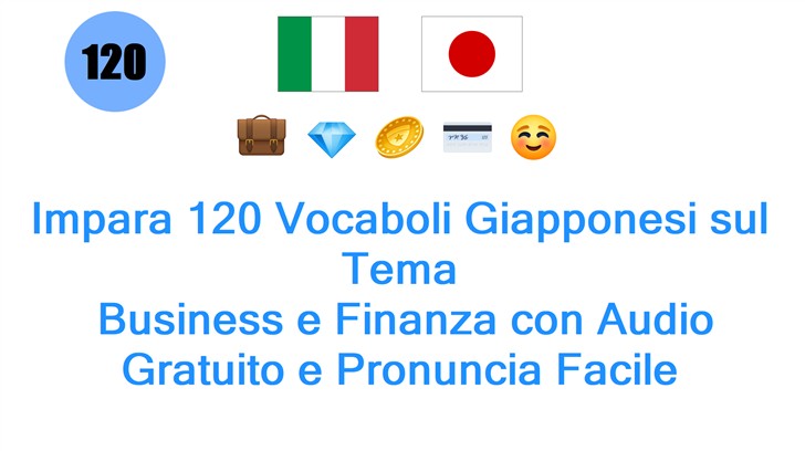 Impara 120 Vocaboli Giapponesi sul Tema: Business e Finanza con Audio Gratuito e Pronuncia Facile